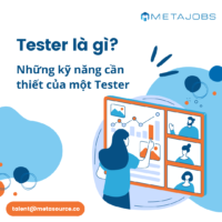 Tester là gì? Những kỹ năng cần thiết của một tester?