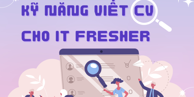 Cách viết CV dành cho IT Fresher