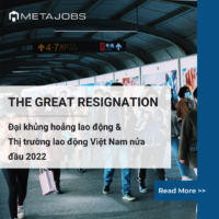 Đại khủng hoảng nghỉ việc và Thị trường lao động Việt Nam nửa đầu 2022