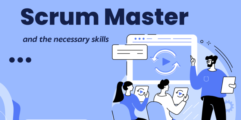 Scrum Master là gì? Cần gì để trở thành một Scrum Master?