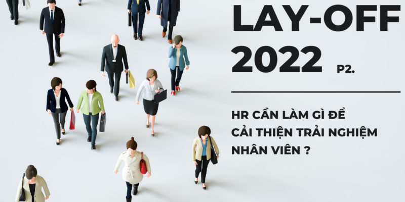 Lay-off 2022: HR cần làm gì?