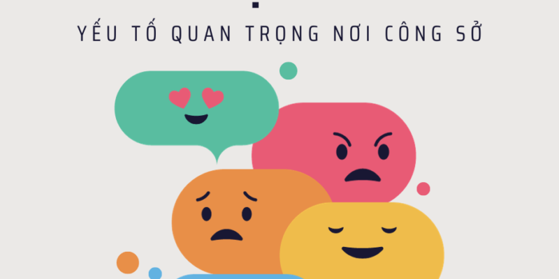 Trí tuệ cảm xúc (EQ): yếu tố quan trọng nơi công sở