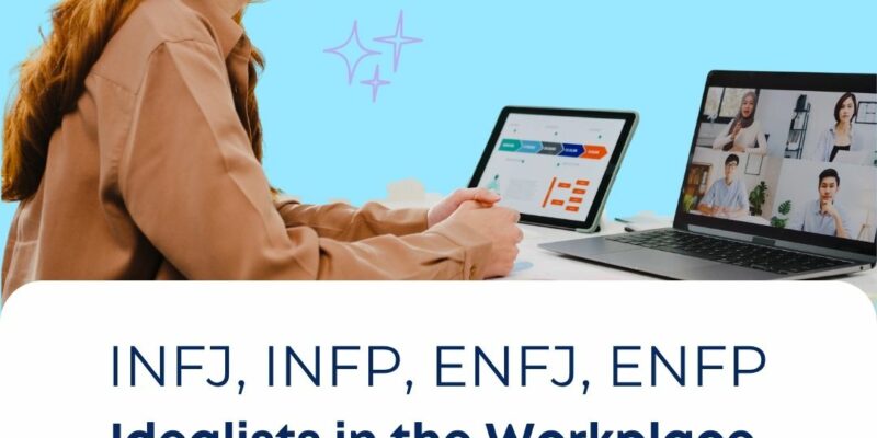 💥 [MBTI_Series03] INFJ, INFP, ENFP, ENFJ: Idealists in the Workplace – Những người tạo nên chiều sâu văn hóa tổ chức
