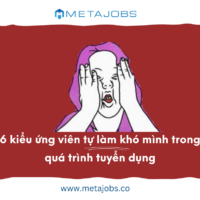 6 kiểu ứng viên tự làm khó mình trong quá trình tuyển dụng