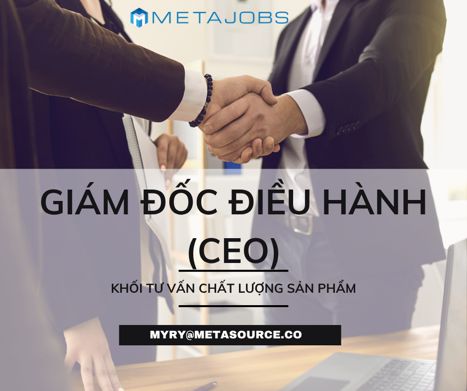 GIÁM ĐỐC ĐIỀU HÀNH (CEO) – KHỐI TƯ VẤN CHẤT LƯỢNG SẢN PHẨM